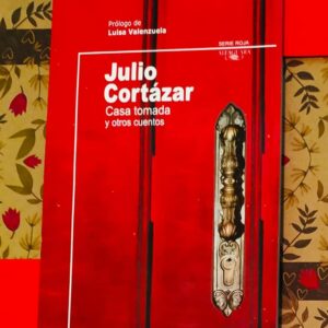 Casa Tomada  (Julio Cortazar)