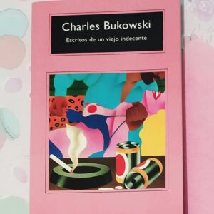 Escritos De Un Viejo Indecente (Charles Bukowski)