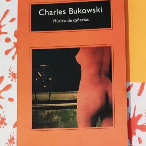 Musica De Cañerias (Charles Bukowski)