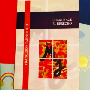 Cómo Nace El Derecho (Francesco Carnelutti)
