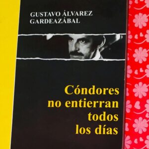 Cóndores No Entierran Todos Los Días (Gustavo Álvarez)