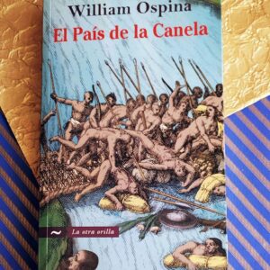 El País De La Canela Novela (William Ospina)