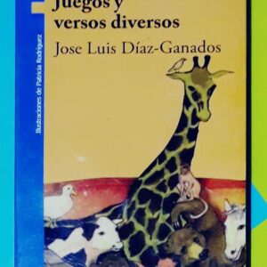 Juegos Y Versos Diversos (José Luis Díaz Granados)