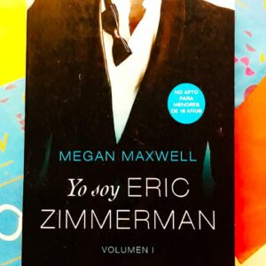 Yo Soy Eric Zimmerman - Vol I (Megan Maxwell)
