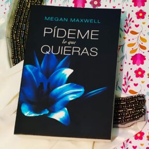 Pideme Lo Que Quieras (Megan Maxwell)