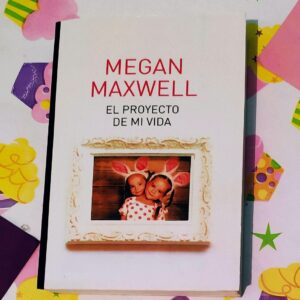 El Proyecto De Mi Vida (Megan Maxwell)