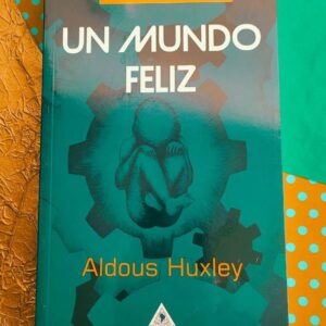 Un Mundo Feliz (Aldous Huxley)