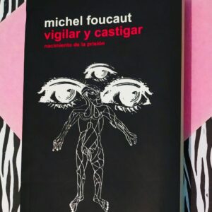 Vigilar Y Castigar (Michel Foucault)